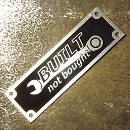 Anodized Aluminium Built Not Bought custom manufacturer name plate etched badge